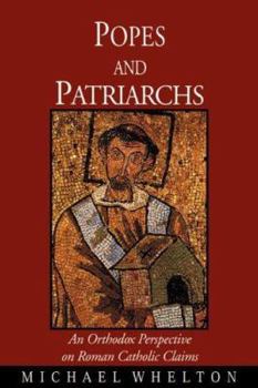 Paperback Popes And Patriarchs: An Orthodox Perspective on Roman Catholic Claims Book