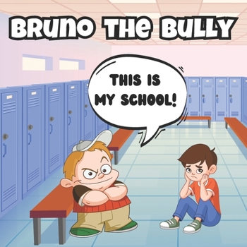 Paperback Bruno the Bully: Teaching Kids to Be Kind, Share and Not to Bully Others Recommended Ages 3-5 Book