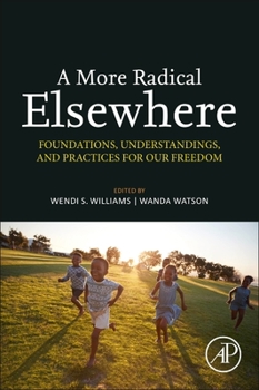 Paperback A More Radical Elsewhere: Foundations, Understandings, and Practices for Our Freedom Book