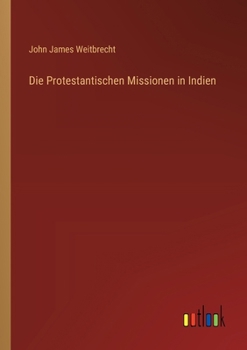 Paperback Die Protestantischen Missionen in Indien (German Edition) [German] Book