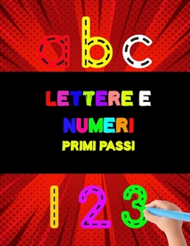 Lettere e numeri Primi passi: 100 pagine di pratica: Il corsivo dalla a alla z la pratica - Eserciziario corsivo - Per bambini e adulti - Montessori