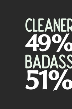 Cleaner 49 % BADASS 51 %: Cleaner Notebook | Cleaner Journal | 110 SKETCH  Paper Pages | 6 x 9 | Handlettering | Logbook