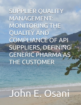 Paperback Supplier Quality Management: Monitoring the Quality and Compliance of API Suppliers, Defining Generic Pharma as the Customer Book