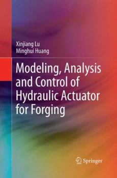 Paperback Modeling, Analysis and Control of Hydraulic Actuator for Forging Book