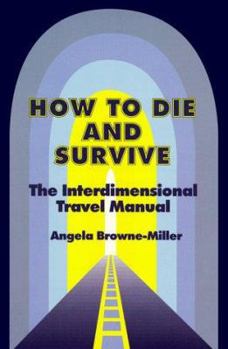 Paperback How to Die and Survive: The Interdimensional Travel Manual Book