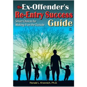 Paperback The Ex-Offender's Re-Entry Success Guide: Smart Choices for Making It on the Outside, 3rd Edition Book