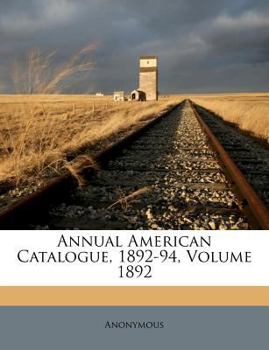 Paperback Annual American Catalogue, 1892-94, Volume 1892 Book