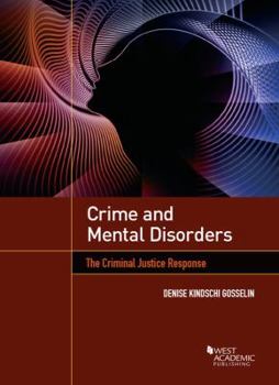 Paperback Crime and Mental Disorders: The Criminal Justice Response (Higher Education Coursebook) Book