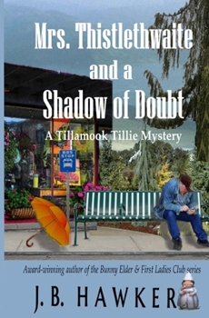 Mrs. Thistlethwaite and a Shadow of Doubt - Book  of the Tillamook Tillie