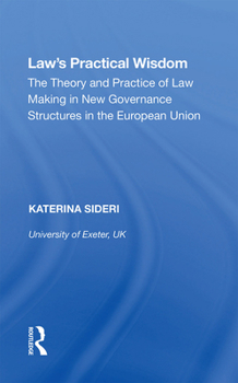 Paperback Law's Practical Wisdom: The Theory and Practice of Law Making in New Governance Structures in the European Union Book