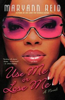 Paperback Use Me or Lose Me: A Novel of Love, Sex, and Drama Book