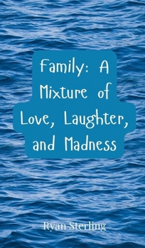 Family: A Mixture of Love, Laughter, and Madness