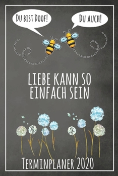Du bist doof! Du auch! Liebe kann so einfach sein Terminplaner 2020: Jahresplaner von September 2019 bis Dezember 2020 mit Bienen Planer mit 174 ... mit glänzendem Soft Cover. (German Edition)