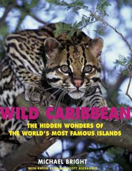 Paperback Wild Caribbean: The Hidden Wonders of the World's Most Famous Islands Book