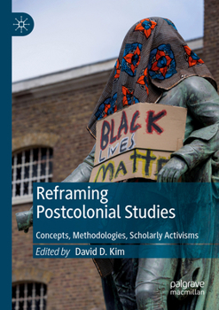 Paperback Reframing Postcolonial Studies: Concepts, Methodologies, Scholarly Activisms Book