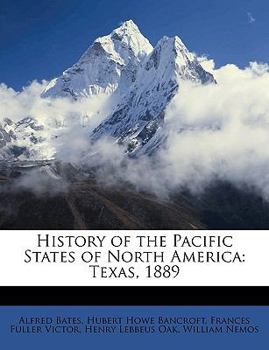 Paperback History of the Pacific States of North America: Texas, 1889 Book