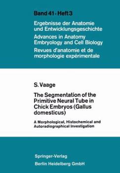 Paperback The Segmentation of the Primitive Neural Tube in Chick Embryos (Gallus Domesticus): A Morphological, Histochemical and Autoradiographical Investigatio [German] Book