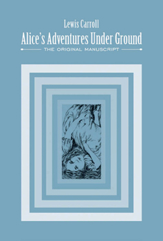 Alice's Adventures Under Ground - Book #0 of the Alice's Adventures in Wonderland