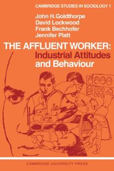 Paperback The Affluent Worker: Industrial Attitudes and Behaviour Book