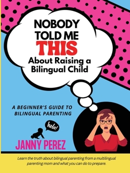 Paperback Nobody Told Me This About Raising a Bilingual Child Book