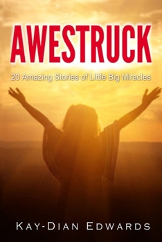 AWESTRUCK: 20 Amazing Stories of Little Big Miracles