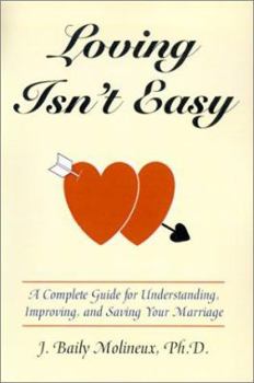 Paperback Loving Isn't Easy: A Complete Guide for Understanding, Improving, and Saving Your Marriage Book