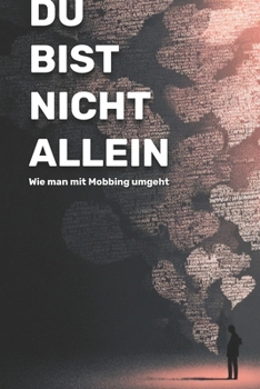 Du bist nicht allein: Wie man mit Mobbing umgeht