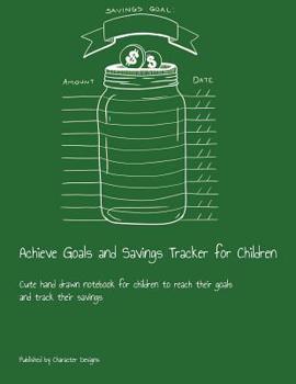 Paperback Achieve Goals and Savings Tracker for Children: Cute hand drawn notebook for children to reach their goals and track their savings Book