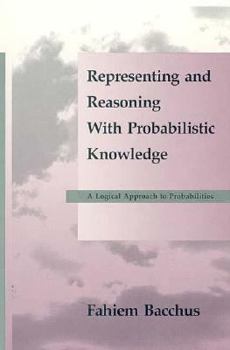 Hardcover Representing and Reasoning with Probabilistic Knowledge: A Book