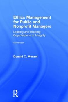 Hardcover Ethics Management for Public and Nonprofit Managers: Leading and Building Organizations of Integrity Book