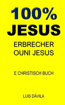 Paperback 100% Jesus: Erbrecher Ouni Jesus [Luxembourgish; Letzeburgesch] Book