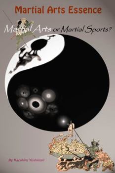 Paperback Martial Arts Essence: Martial Arts or Martial Sports? Book