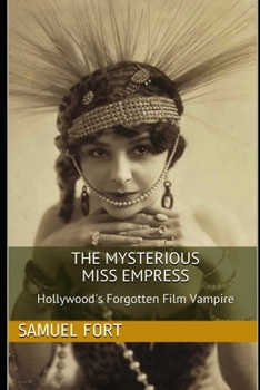 Paperback The Mysterious Miss Empress: Hollywood's Forgotten Film Vampire Book