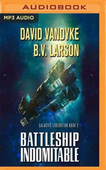 Battleship Indomitable - Book #2 of the Galactic Liberation