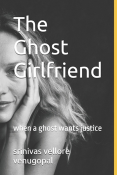 Paperback The Ghost Girlfriend: when a ghost wants justice Book