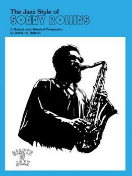 Paperback The Jazz Style of Sonny Rollins: A Musical and Historical Perspective Book