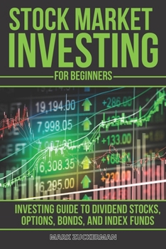 Paperback Stock Market Investing For Beginners: Investing Guide to Dividend Stocks, Options, Bonds, and Index Funds Book