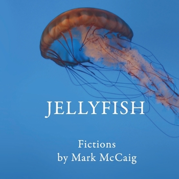 Paperback Jellyfish: Fictions Book