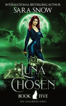 Paperback Luna Chosen: Book 5 of the Luna Rising Series (a Paranormal Shifter Romance Series) Book