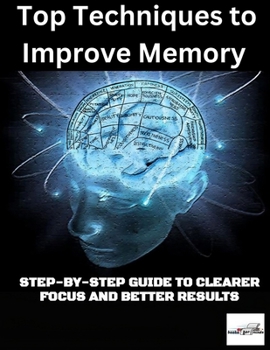 Paperback Top Techniques to Improve Concentration: : Step-by-Step Guide to Clearer Focus and Better Results Book
