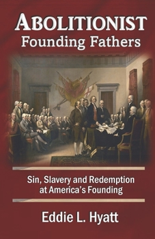 Paperback Abolitionist Founding Fathers: Sin, Slavery and Redemption at America's Founding Book