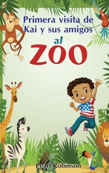 Hardcover Primera visita de Kai y sus amigos al zoo [Spanish] Book