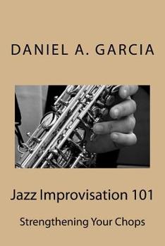 Paperback Jazz Improvisation 101: Strengthening your chops Book