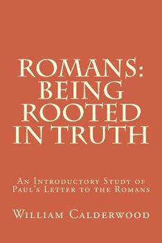 Paperback Romans: Being Rooted in Truth: An Introductory Study of Paul's Letter to the Romans Book