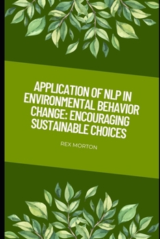 Paperback Application of NLP in Environmental Behavior Change: : Encouraging Sustainable Choices Book