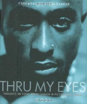 Hardcover Thru My Eyes: Thoughts on Tupac Amaru Shakur in Pictures and Words Book