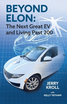 Paperback Beyond Elon: The Next Great EV and Living Past 200 Book