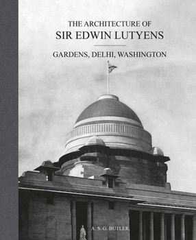 Hardcover The Architecture of Sir Edwin Lutyens: Volume 2: Gardens, Delhi, Washington Book