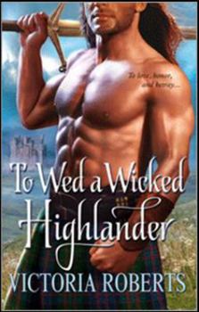 To Wed a Wicked Highlander - Book #3 of the Bad Boys of the Highlands