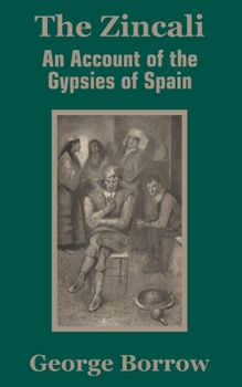 Paperback The Zincali: An Account of the Gypsies of Spain Book